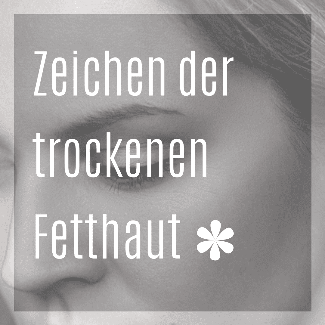 Trockene Fetthaut - Hauttyp